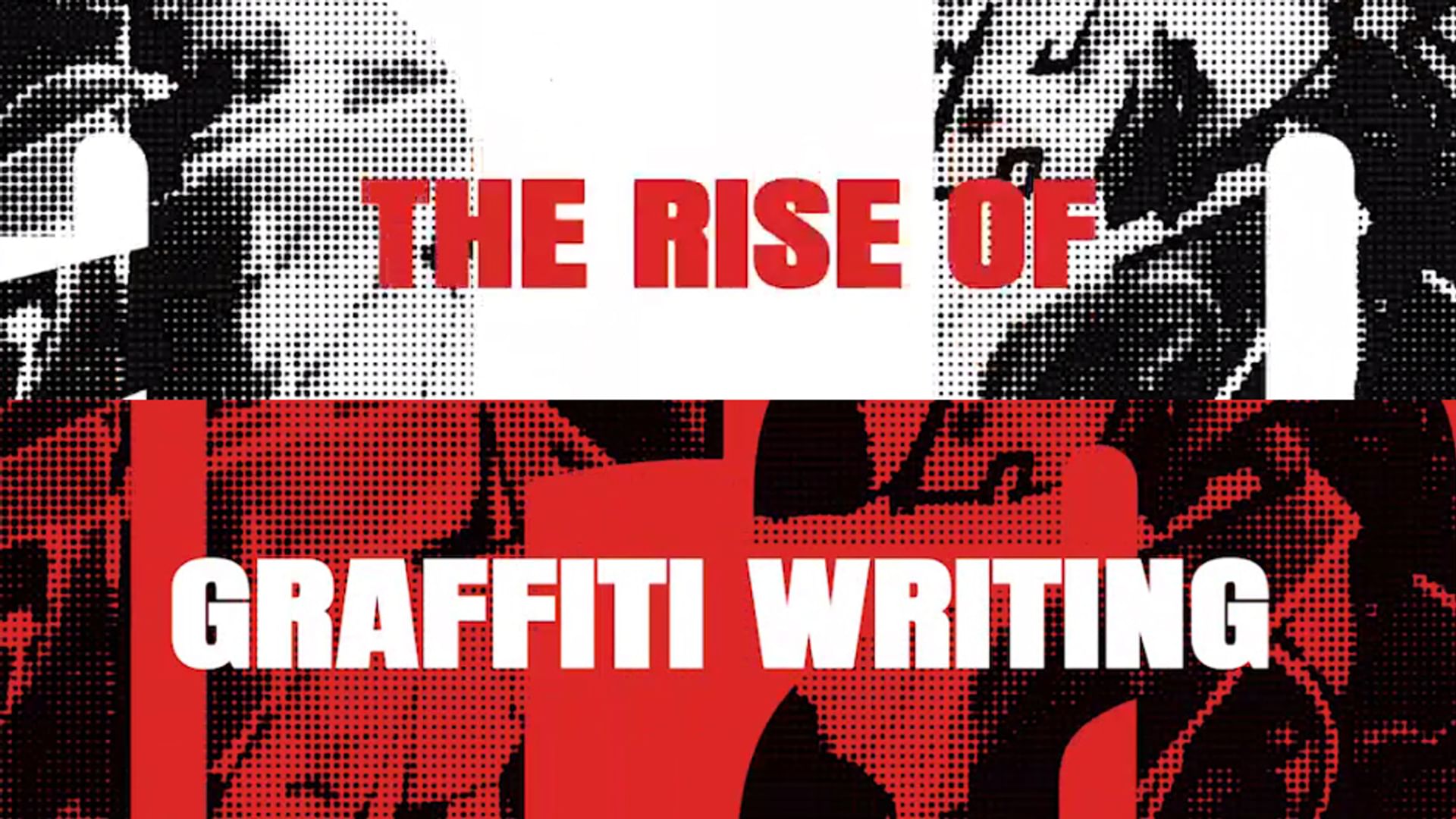 The Rise of Graffiti Writing - From New York To Europe