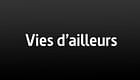 Vies d'ailleurs