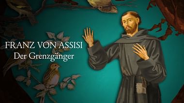 Franz von Assisi - Der Grenzgänger.