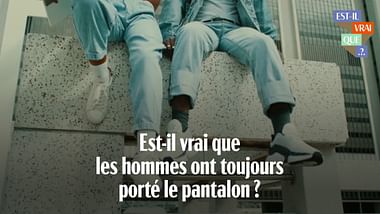 Est-il vrai que les hommes ont toujours porté le pantalon ?