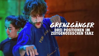 Grenzgänger: Drei Positionen im zeitgenössischen Tanz