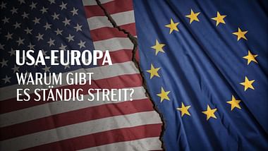 USA-Europa: Warum gibt es ständig Streit?.