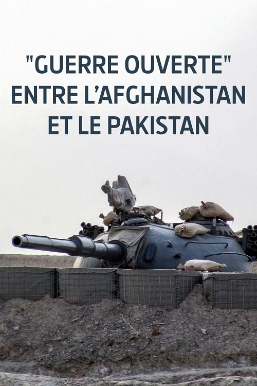 La guerre éclate entre le Pakistan et l'Afghanistan.