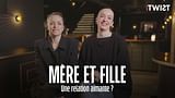 Mère et fille, une relation aimante ? - Twist