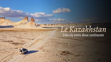 Le Kazakhstan, une vie entre deux continents.
