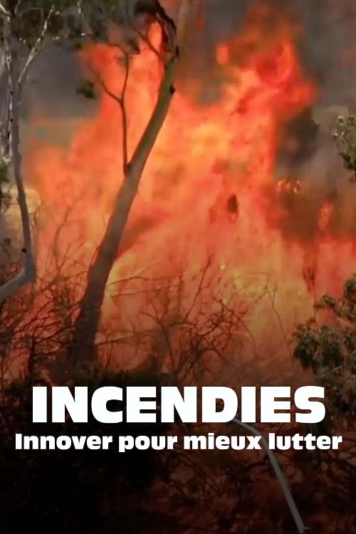Incendies, innover pour mieux lutter.