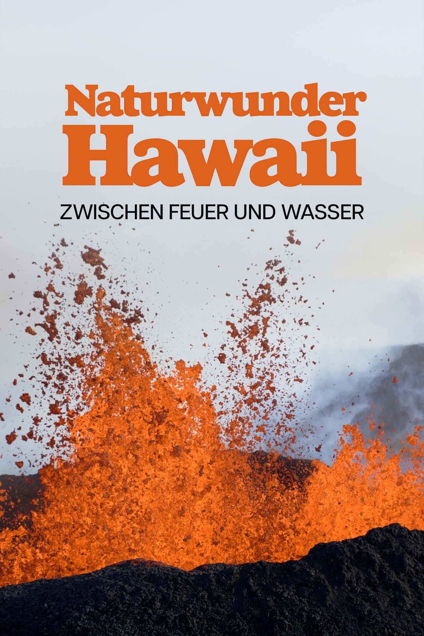Naturwunder Hawaii, zwischen Feuer und Wasser.