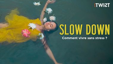 Slow down : comment vivre sans stress ? - Twist