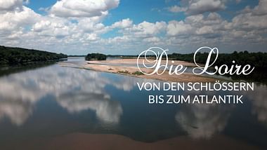 Die Loire - Von den Schlössern bis zum Atlantik