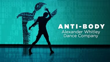 Alexander Whitley Dance Company: Anti-Body