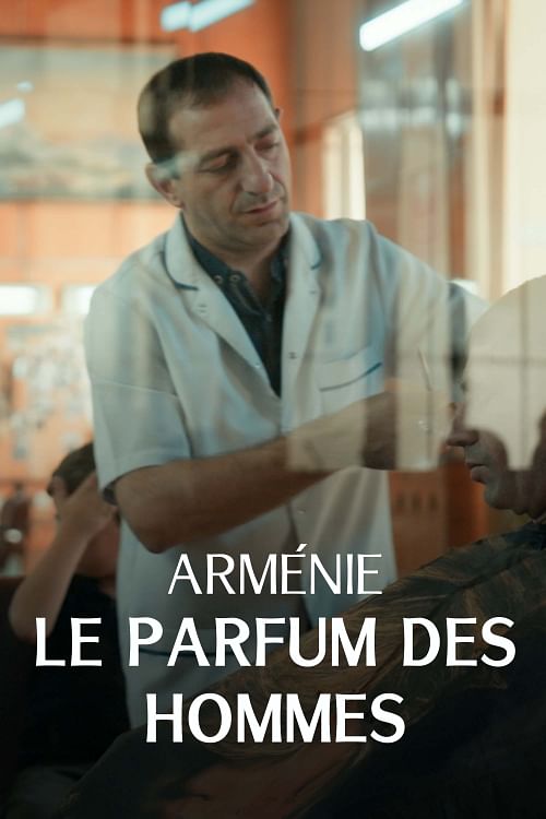 Arménie, le parfum des hommes.