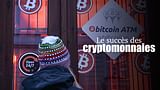 Le succès des cryptomonnaies