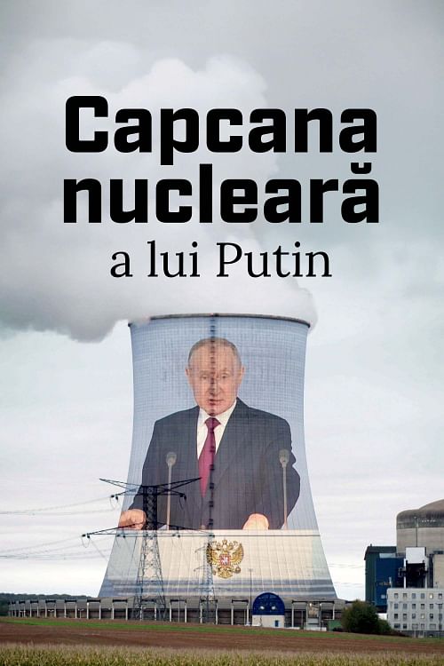 Capcana nucleară a lui Putin.