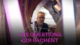 Les questions qui fâchent