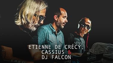 Etienne de Crécy, Cassius & DJ Falcon