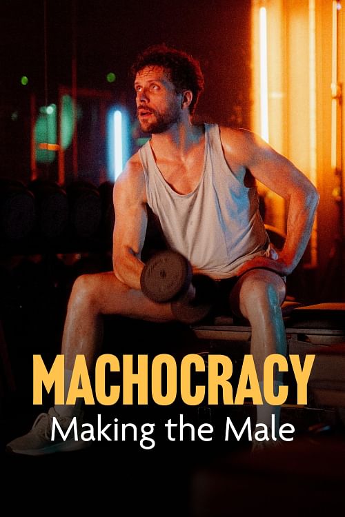 Machocracy - Making the Male.