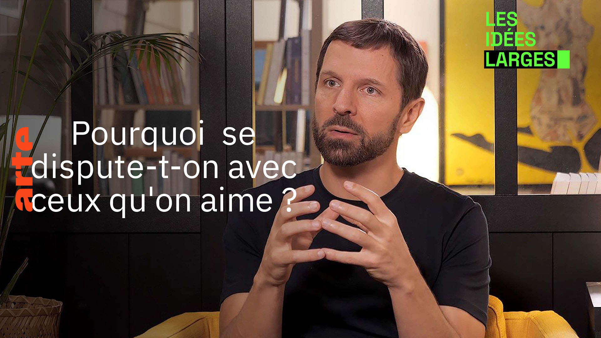 Pourquoi se dispute-t-on avec ceux qu'on aime ? - Les idées larges avec  Maxime Rovère