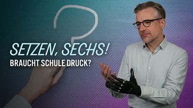Setzen, Sechs! Braucht Schule Druck?.