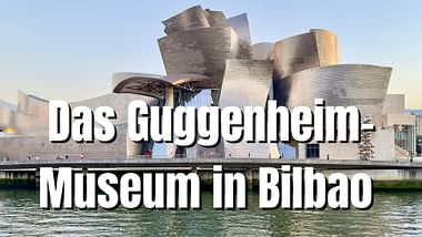 Das Guggenheim-Museum in Bilbao 