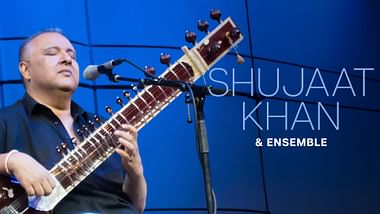 Shujaat Khan & Ensemble.