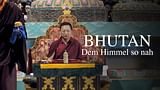 Bhutan - Dem Himmel so nah