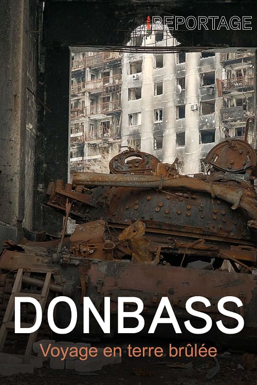 Donbass, voyage en terre brûlée.