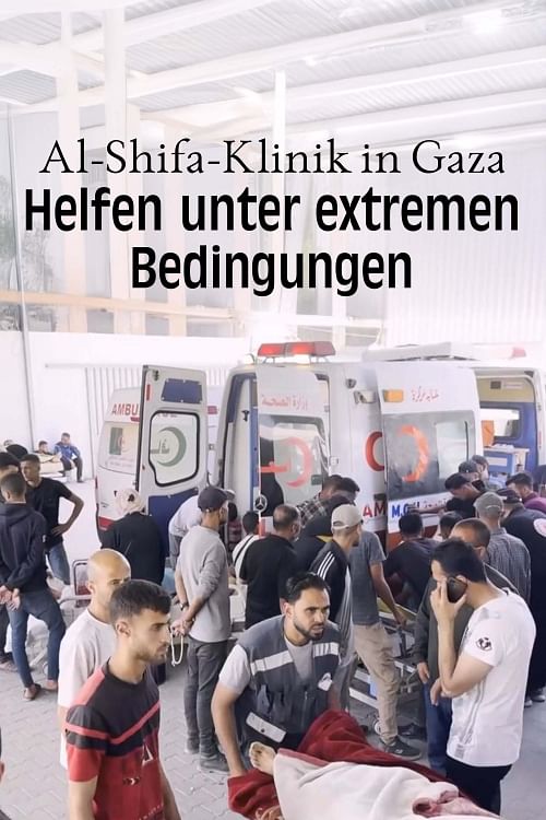 Al-Shifa-Klinik in Gaza: Helfen unter extremen Bedingungen.