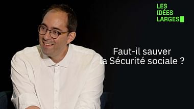 La Sécurité sociale a-t-elle besoin d'être sauvée ? - Les idées larges