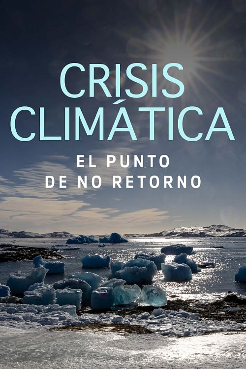 Crisis climática: el punto de no retorno.