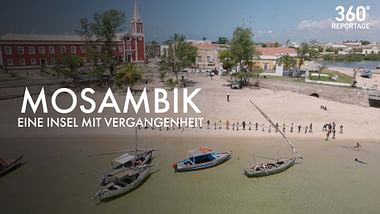 360° Reportage - Mosambik, eine Insel mit Vergangenheit