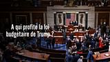 A qui profite la loi budgétaire de Trump ?