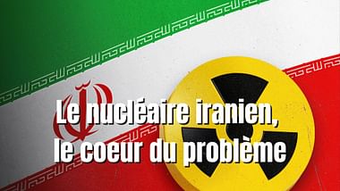 Le nucléaire iranien, le cœur du problème.