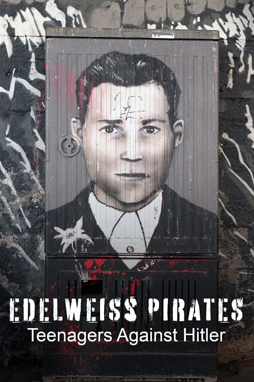 Edelweiss Pirates: Teenagers Against Hitler.