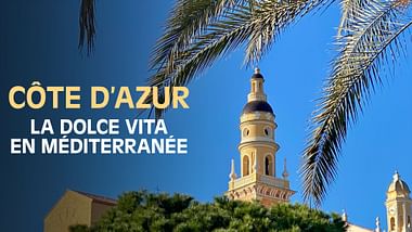 Côte d’Azur - La dolce vita en Méditerranée.