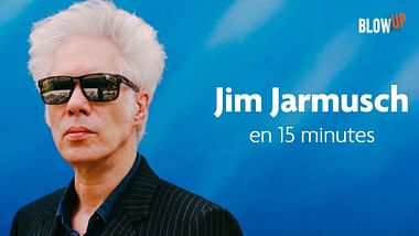 Blow up - Jim Jarmusch en 15 minutes