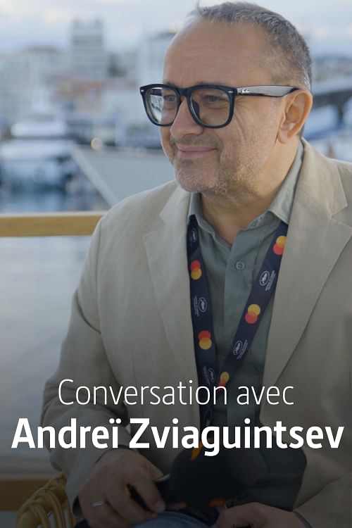 Conversation avec Andreï Zviaguintsev.