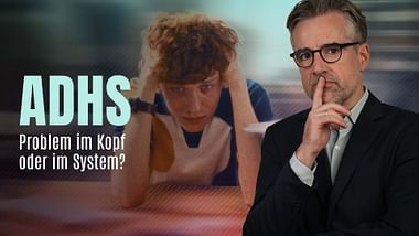 ADHS – Problem im Kopf oder im System?.