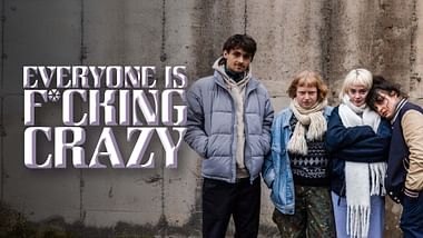Everyone Is Fucking Crazy