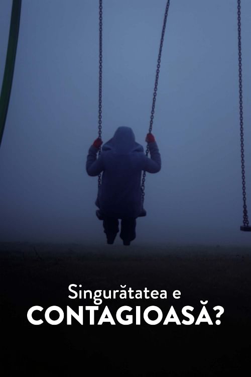 Singurătatea e contagioasă?.