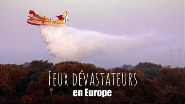 Feux dévastateurs en Europe