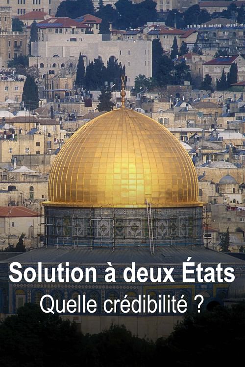 Solution à deux États : quelle crédibilité ?.