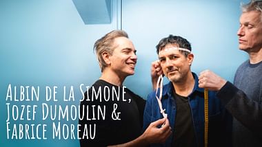 Albin de la Simone, Jozef Dumoulin & Fabrice Moreau.