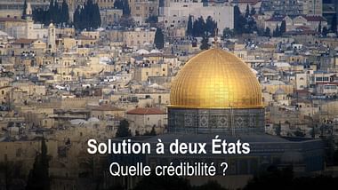 Solution à deux États : quelle crédibilité ?