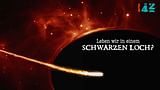 Leben wir in einem Schwarzen Loch? - 42