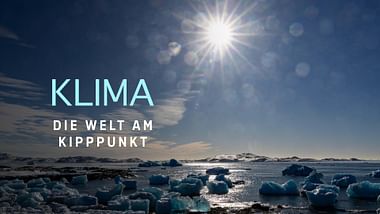 Klima: Die Welt am Kipppunkt.