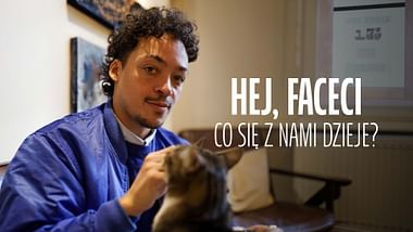 Hej, faceci — co się z nami dzieje?.
