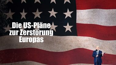 Die US-Pläne zur Zerstörung Europas