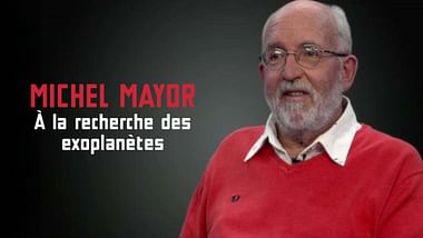 Michel Mayor - À la recherche des exoplanètes