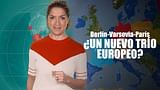 Berlín-Varsovia-París: ¿un nuevo trío europeo?