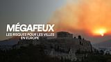 Mégafeux, quels risques pour les villes en Europe ?